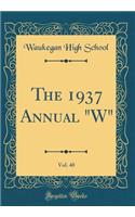 The 1937 Annual W, Vol. 40 (Classic Reprint)