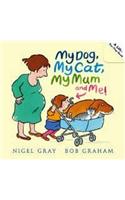 My Dog, My Cat, My Mum and Me!