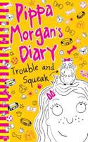 Pippa Morgan's Diary: Trouble and Squeak: (4 Pippa Morgan's Diary)