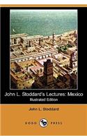 John L. Stoddard's Lectures: Mexico (Illustrated Edition) (Dodo Press)