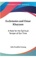 Ecclesiastes and Omar Khayyam: A Note for the Spiritual Temper of Our Time