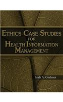 Ethics Case Studies for Health Information Management