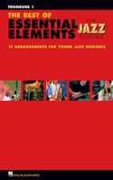 Best of Essential Elements for Jazz Ensemble: 15 Selections from the Essential Elements for Jazz Ensemble Series - Trombone 1