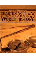 Charting Your Way Through World History: Ancient, Medieval and Modern