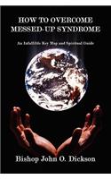 How to Overcome Messed-Up Syndrome: An Infallible Key Map and Spiritual Guide(English)