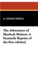 The Adventures of Sherlock Holmes: A Facsimile Reprint of the First Edition]