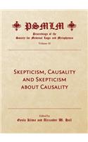 Skepticism, Causality and Skepticism about Causality (Volume 10: Proceedings of the Society for Medieval Logic and Metaphysics)