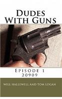 Dudes With Guns - Episode 1