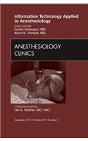Information Technology Applied to Anesthesiology, an Issue of Anesthesiology Clinics