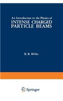 An Introduction to the Physics of Intense Charged Particle Beams