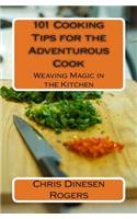 101 Cooking Tips for the Adventurous Cook