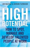 High Potential: How to Spot, Manage and Develop Talented People at Work