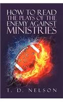 How to Read the Plays of the Enemy Against Ministries