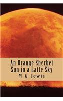 An Orange Sherbet Sun in a Latte Sky