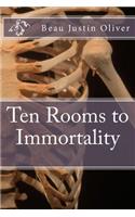 Ten Rooms to Immortality