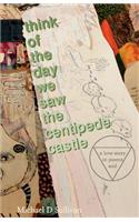 think of the day we saw the centipede castle