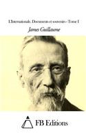 L'Internationale. Documents et souvenirs - Tome I: (French)