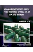 Medical Loss Ratio Requirements Under the Patient Protection and Affordable Care Act (ACA)