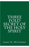 Three Fold Secret of the Holy Spirit