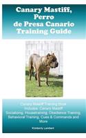 Canary Mastiff (Perro de Presa Canario) Training Guide Canary Mastiff Training Book Includes