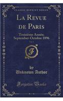 La Revue de Paris, Vol. 5: Troisiï¿½me Annï¿½e; September-Octobre 1896 (Classic Reprint)