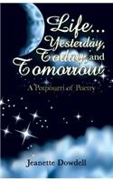 Life . . . Yesterday, Today, and Tomorrow: A Potpourri of Poetry