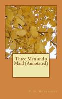 Three Men and a Maid (Annotated)