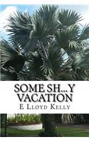 Some Sh...y vacation