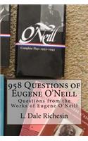958 Questions of Eugene O'Neill