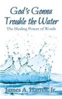 God's Gonna Trouble the Water: The Healing Power of Words