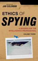 Ethics of Spying: A Reader for the Intelligence Professional
