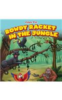 Rowdy Racket in the Jungle