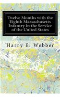 Twelve Months with the Eighth Massachusetts Infantry in the Service of the United States