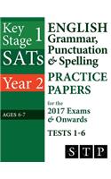 KS1 SATs English Grammar, Punctuation & Spelling Practice Papers for the 2017 Exams & Onwards Tests 1-6 (Year 2