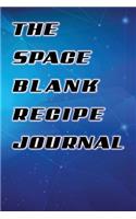 The Space Blank Recipe Journal: A Cooking Journal (Vol2)