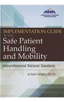 Implementation Guide to the Safe Patient Handling and Mobility: Interprofessional National Standards