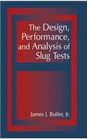 The Design, Performance, and Analysis of Slug Tests