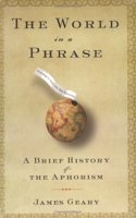 The World in a Phrase: A History of Aphorisms