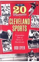 Top 20 Moments in Cleveland Sports