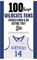 100 Things Wildcats Fans Should Know & Do Before They Die
