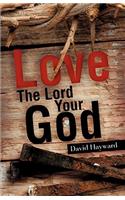 Love The Lord Your God