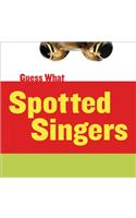 Spotted Singers