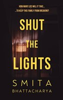 SHUT THE LIGHTS: A Gripping and Addictive Suspense Novel about a Twisted Family and Terrible Secrets