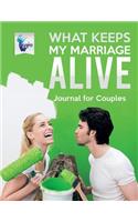 What Keeps My Marriage Alive Journal for Couples