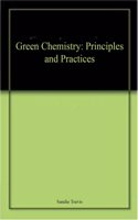 Green Chemistry: Principles and Practices