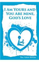 I am Yours and You are Mine, God's Love