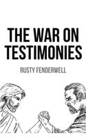 The War On Testimonies