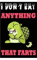 I Don't Eat Anything That Farts