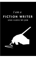 I am a Fiction writer and I love my job Notebook For Fiction writers: Lined Notebook / Journal Gift, 120 Pages, 6x9, Soft Cover, Matte Finish