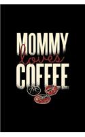 Mommy loves Coffee